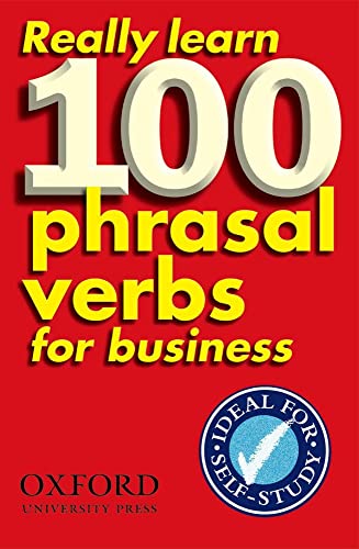 Really Learn 100 Phrasal Verbs for business: Learn 100 of the most frequent and useful phrasal verbs in the world of business (Oxford Pocket English Idioms) von Oxford University Press